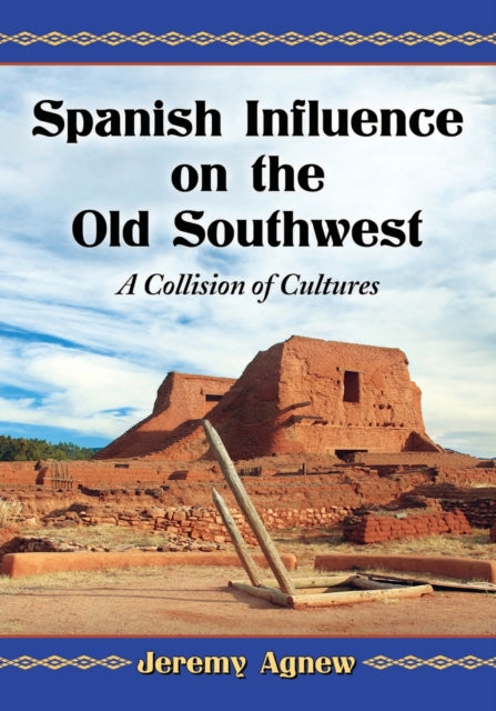 Book cover of: Spanish Influence on the Old Southwest. By: Jeremy Agnew