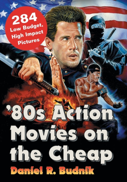 Book cover of: '80s Action Movies on the Cheap. By: Daniel R. Budnik