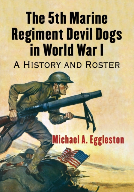 Book cover of: 5th Marine Regiment Devil Dogs in World War I. By: Michael A Eggleston