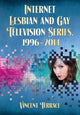 Book cover of: Internet Lesbian and Gay Television Series, 1996-2014. By: Vincent Terrace