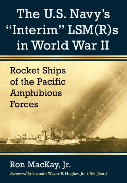 Book cover of: U.S. Navy's "Interim" LSM(R)s in World War II. By: Ron MacKay Jr.
