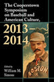 Book cover of: Cooperstown Symposium on Baseball and American Culture, 2013-2014. By: William M. Simons