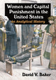 Book cover of: Women and Capital Punishment in the United States. By: David V. Baker