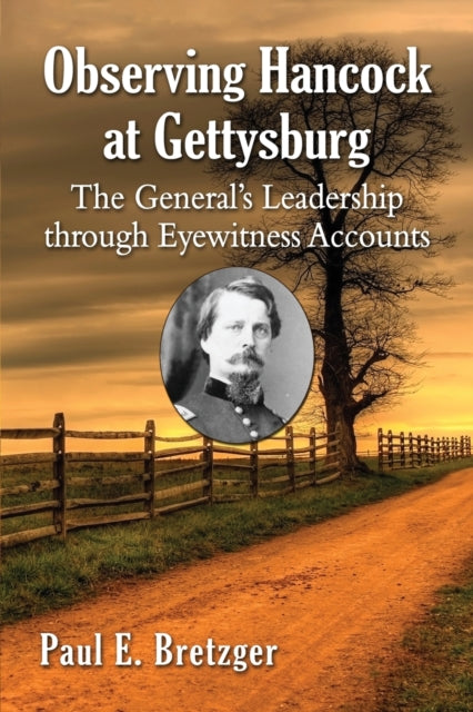 Book cover of: Observing Hancock at Gettysburg. By: Paul E. Bretzger