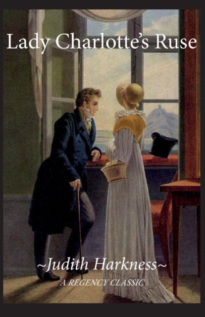 Book cover of: Lady Charlotte's Ruse. By: Judith Harkness