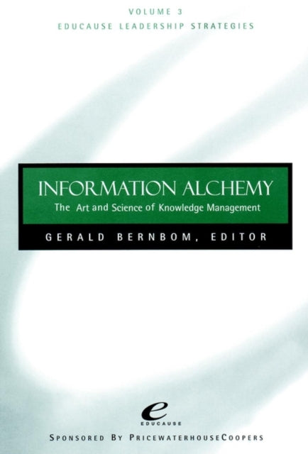 Book cover of: Educause Leadership Strategies, Information Alchemy. By: Gerry Bernbom