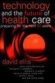 Book cover of: Technology and the Future of Health Care. By: David B. Ellis