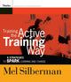 Book cover of: Training the Active Training Way. By: Melvin L. Silberman