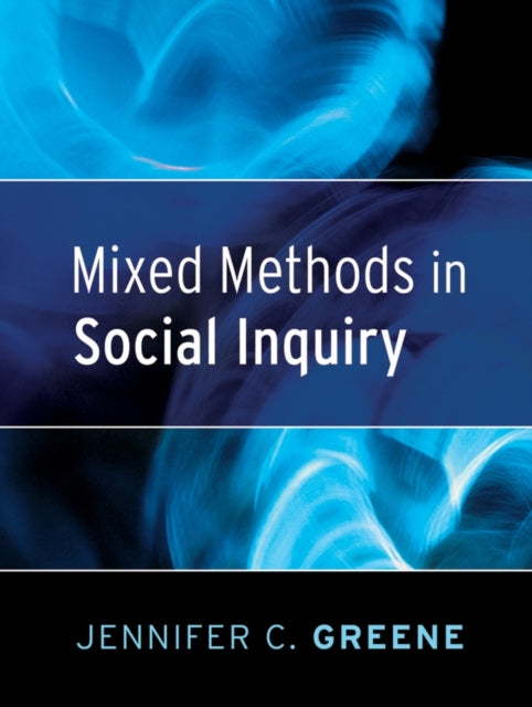 Book cover of: Mixed Methods in Social Inquiry. By: Jennifer C. Greene