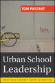 Book cover of: Urban School Leadership. By: Thomas W. Payzant, Tom Payzant
