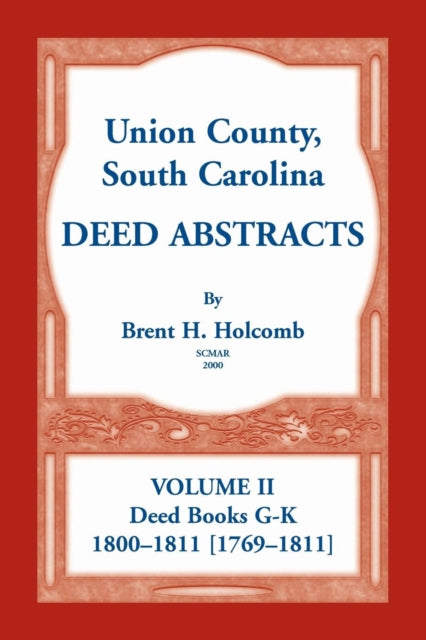 Book cover of: Union County, South Carolina Deed Abstracts, Volume II. By: Brent H. Holcomb