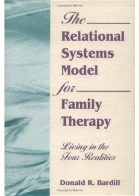 Book cover of: Relational Systems Model for Family Therapy. By: Donald R. Bardill