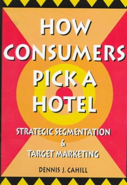 Book cover of: How Consumers Pick a Hotel. By: Dennis J. Cahill