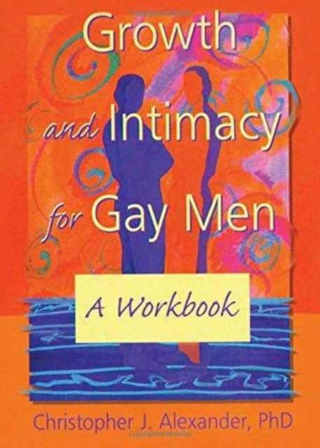Book cover of: Growth and Intimacy for Gay Men. By: J. Alexander Christopher