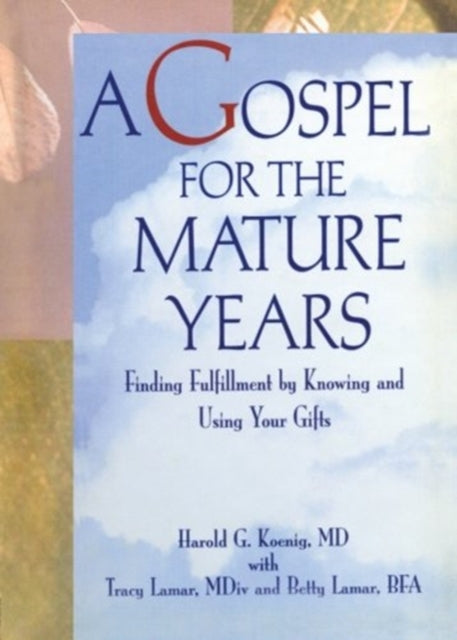 Book cover of: Gospel for the Mature Years. By: Harold George Koenig