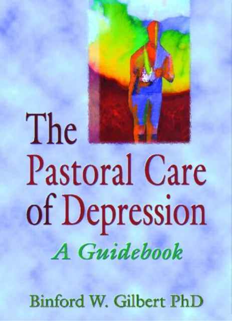 Book cover of: Pastoral Care of Depression. By: Binford Winston, Ph.D. Gilbert