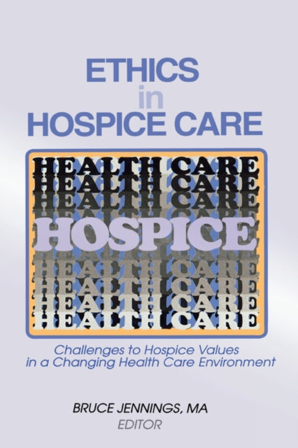 Book cover of: Ethics in Hospice Care. By: Bruce Jennings