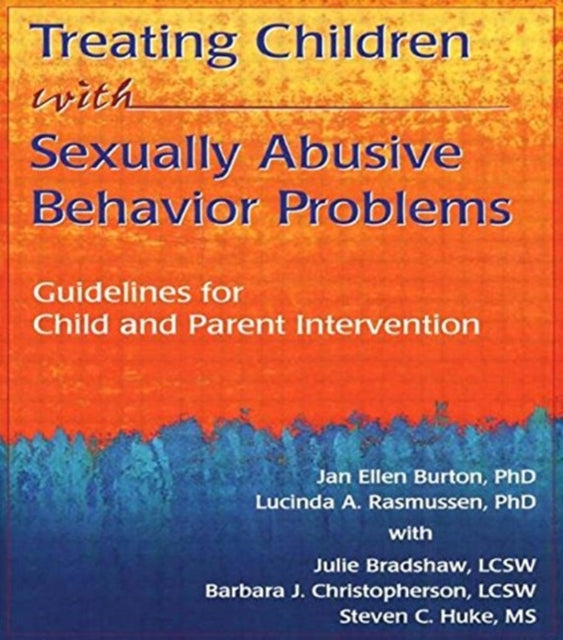 Book cover of: Treating Children with Sexually Abusive Behavior Problems. By: Jan Ellen Burton