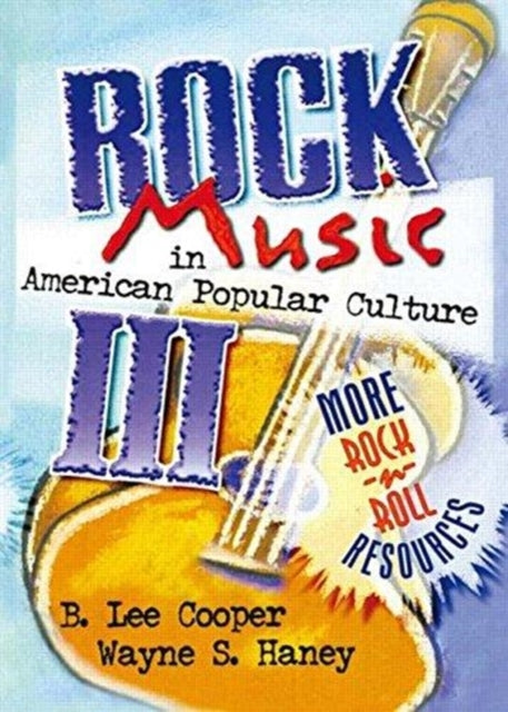 Book cover of: Rock Music in American Popular Culture III. By: B. Lee Cooper