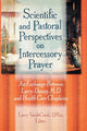 Book cover of: Scientific and Pastoral Perspectives on Intercessory Prayer. By: Larry Dossey