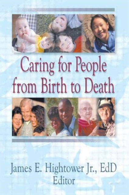 Book cover of: Caring for People from Birth to Death. By: Hightower, James E., Jr.