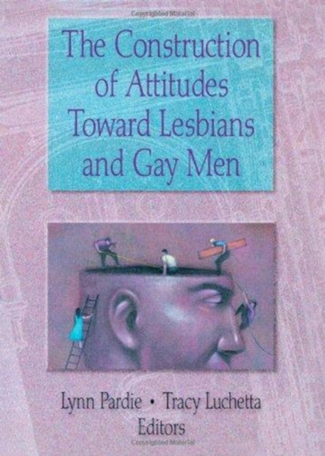 Book cover of: Construction of Attitudes Toward Lesbians and Gay Men