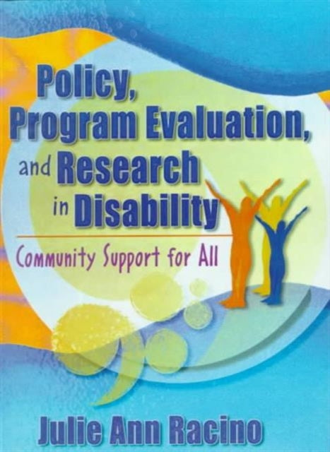 Book cover of: Policy, Program Evaluation, and Research in Disability. By: Julie Ann Racino
