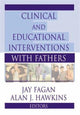 Book cover of: Clinical and Educational Interventions with Fathers