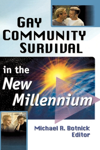 Book cover of: Gay Community Survival in the New Millennium. By: Michael R., Ph.D. Botnick