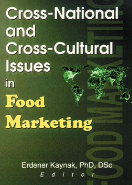 Book cover of: Cross-National and Cross-Cultural Issues in Food Marketing. By: Erdener Kaynak