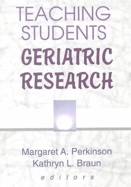 Book cover of: Teaching Students Geriatric Research