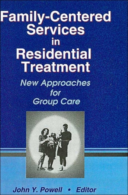 Book cover of: Family-Centered Services in Residential Treatment. By: John Y. Powell