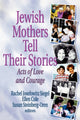 Book cover of: Jewish Mothers Tell Their Stories. By: Rachil Josefowitz Siegel