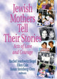 Book cover of: Jewish Mothers Tell Their Stories. By: Rachil Josefowitz Siegel