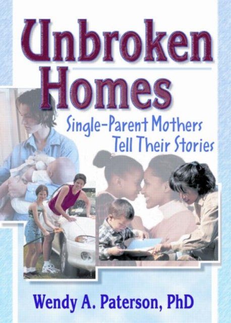 Book cover of: Unbroken Homes. By: Wendy Anne Patterson