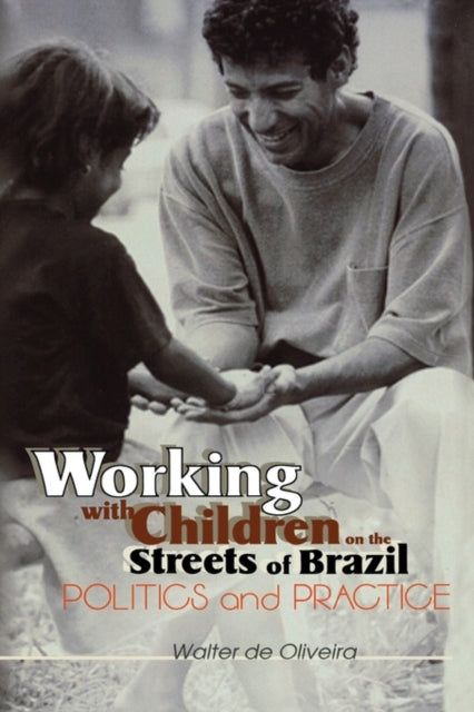 Book cover of: Working with Children on the Streets of Brazil. By: Walter De Oliveira