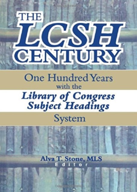 Book cover of: LCSH Century. By: Alva T. Stone