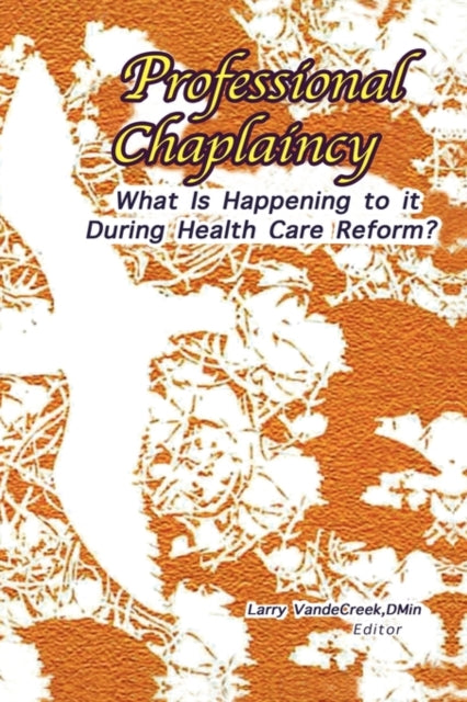 Book cover of: Professional Chaplaincy. By: Larry Vandecreek