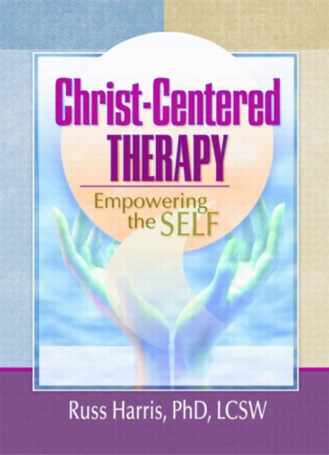 Book cover of: Christ-Centered Therapy. By: Russ Harris
