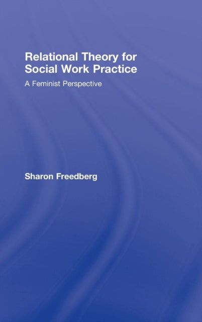 Book cover of: Relational Theory for Social Work Practice. By: Sharon Freedberg