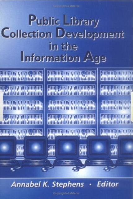 Book cover of: Public Library Collection Development in the Information Age. By: Annabel K. Stephens