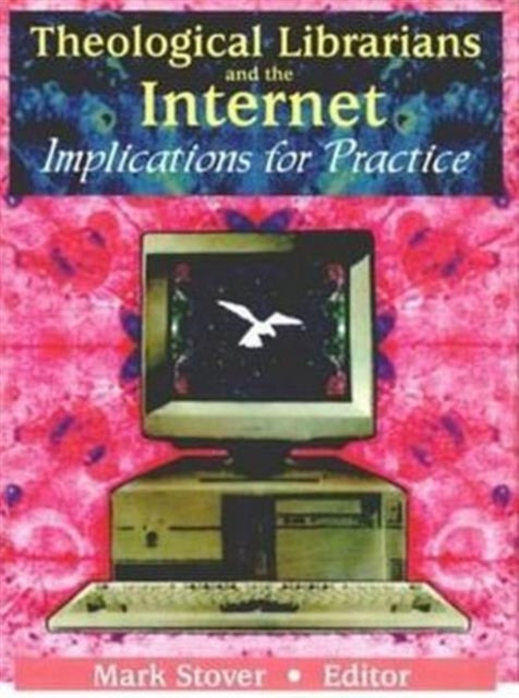 Book cover of: Theological Librarians and the Internet. By: Mark Stover