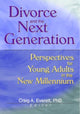 Book cover of: Divorce and the Next Generation. By: Craig A. Everett