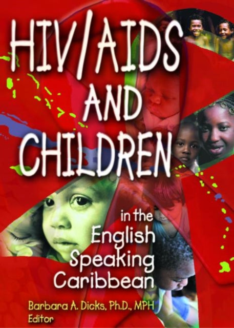 Book cover of: HIV/AIDS and Children in the English Speaking Caribbean. By: Barbara A. Dicks