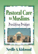 Book cover of: Pastoral Care to Muslims. By: Neville A. Kirkwood