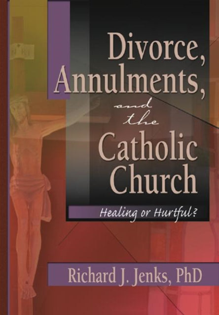 Book cover of: Divorce, Annulments, and the Catholic Church. By: Richard J. Jenks