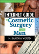 Book cover of: Internet Guide to Cosmetic Surgery for Men. By: M. Sandra Wood