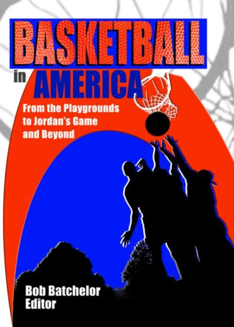 Book cover of: Basketball in America. By: Bob Batchelor