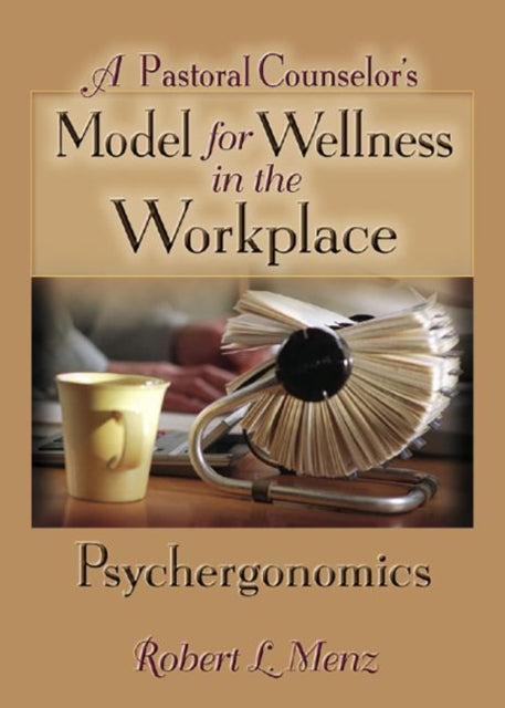Book cover of: Pastoral Counselor's Model for Wellness in the Workplace. By: Robert L. Menz