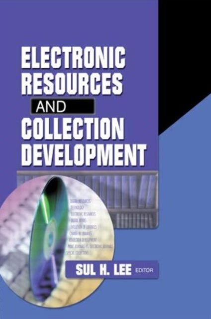 Book cover of: Electronic Resources and Collection Development. By: Sul H. Lee